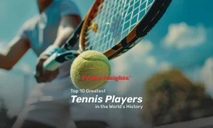 Top 10 Greatest Tennis Players in the World’s History