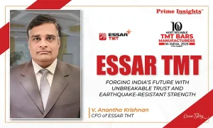 ESSAR TMT: FORGING INDIA’S FUTURE WITH UNBREAKABLE TRUST AND EARTHQUAKE-RESISTANT STRENGTH