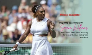 Inspiring Success Story Serena Williams: Dominated Tennis While Breaking Barriers for Women and African Americans