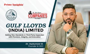 Gulf Lloyds (India) Limited: Setting New Standards in Third-Party Inspection with Precision, Integrity, and Innovation