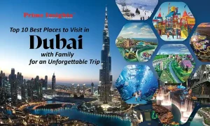 Top 10 Best Places to Visit in Dubai with Family for an Unforgettable Trip