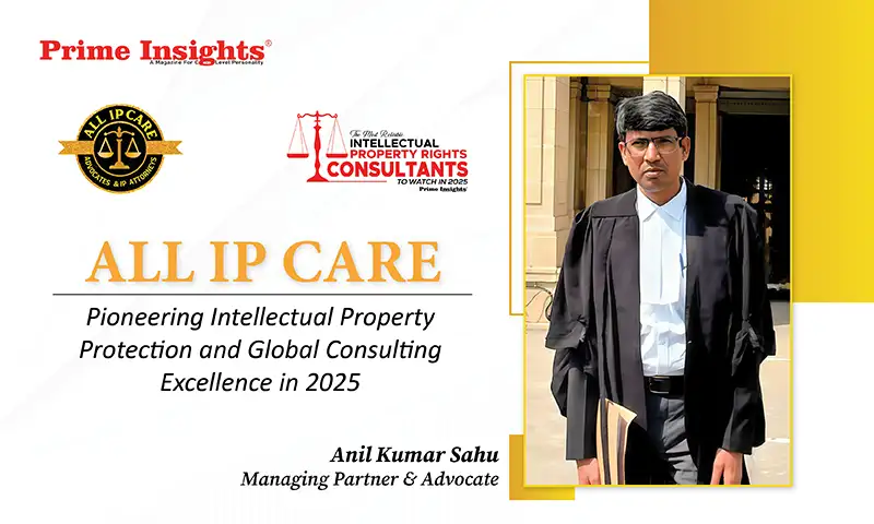 ALL IP CARE: Pioneering Intellectual Property Protection and Global Consulting Excellence in 2025 ALL IP CARE