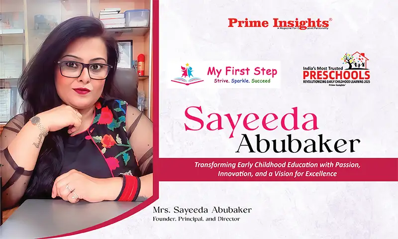 Sayeeda Abubaker: Transforming Early Childhood Education with Passion, Innovation, and a Vision for Excellence Sayeeda Abubaker