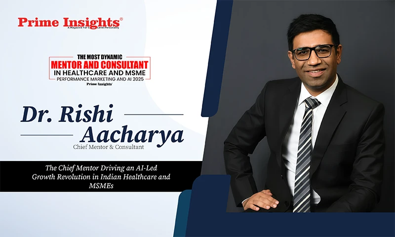 Dr. Rishi Aacharya: The Chief Mentor Driving an AI-Led Growth Revolution in Indian Healthcare and MSMEs Dr. Rishi Aacharya