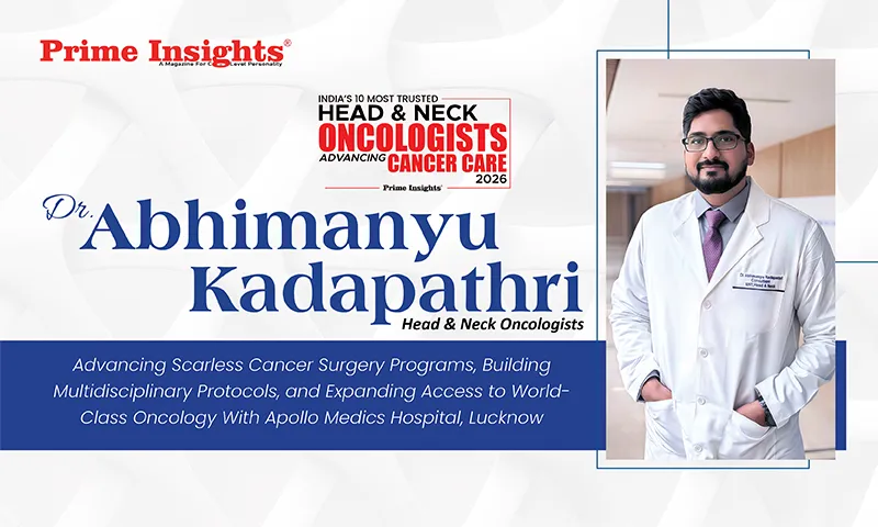 Dr. Abhimanyu Kadapathri: Advancing Scarless Cancer Surgery Programs, Building Multidisciplinary Protocols, and Expanding Access to World-Class Oncology With Apollo Medics Hospital, Lucknow Dr. Abhimanyu Kadapathri