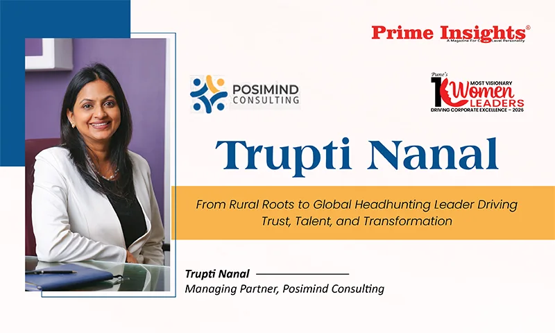 Trupti Nanal: From Rural Roots to Global Headhunting Leader Driving Trust, Talent, and Transformation Trupti Nanal