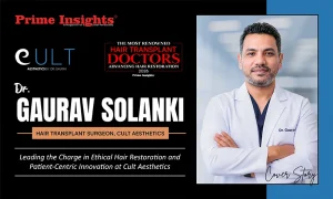 Dr. Gaurav Solanki: Leading the Charge in Ethical Hair Restoration and Patient-Centric Innovation at Cult Aesthetics