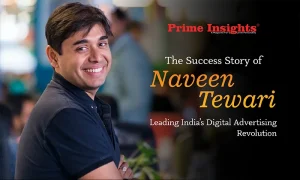 The Success Story of Naveen Tewari: Leading India’s Digital Advertising Revolution