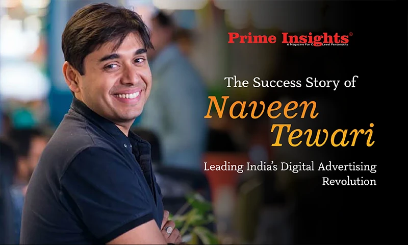 The Success Story of Naveen Tewari: Leading India’s Digital Advertising Revolution Success Story of Naveen Tewari