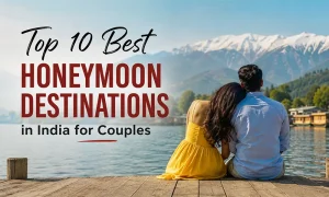 Top 10 Best Honeymoon Destinations in India for Couples