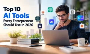 Top 10 AI Tools Every Entrepreneur Should Use in 2026