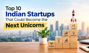 Top 10 Indian Startups That Could Become the Next Unicorns