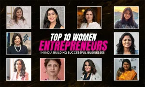 Top 10 Women Entrepreneurs in India Building Successful Businesses